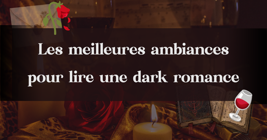 Les meilleures ambiances pour lire une dark romance 🖤📖