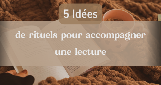 5 idées de rituels pour accompagner une lecture 📖✨