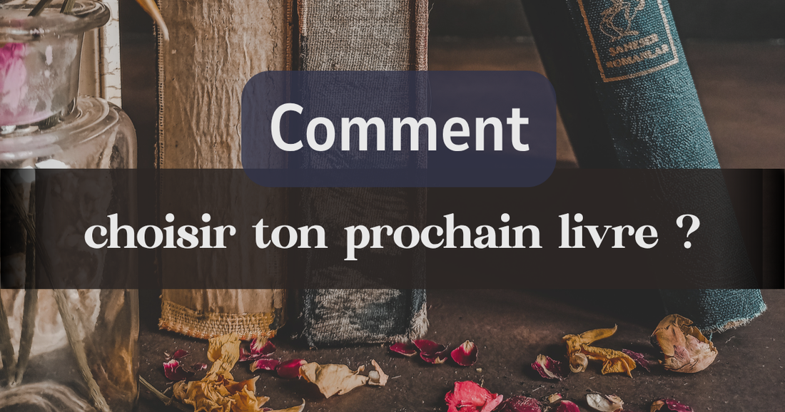 Comment choisir ton prochain livre ? 📚✨